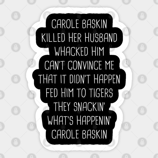 carole baskin killed her husband Sticker by artdise